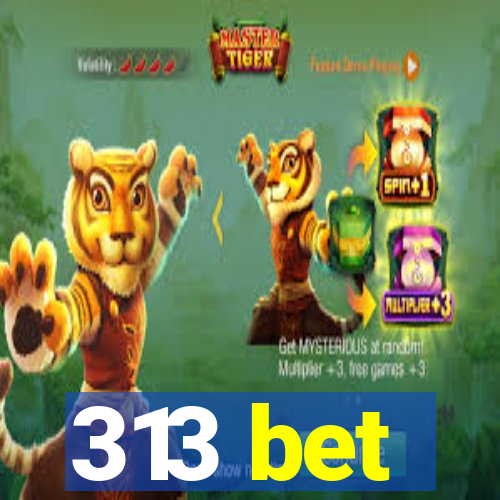 313 bet